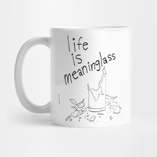 Life is Meaninglass Mug